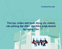 Thủ tục chấm dứt hoạt động chi nhánh, văn phòng đại diện, địa điểm kinh doanh tại Hưng Yên