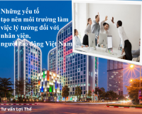 Những yếu tố tạo nên môi trường làm việc lý tưởng đối với nhân viên, người lao động Việt Nam