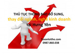 THỦ TỤC Thông báo bổ sung, thay đổi ngành, nghề kinh doanh (đối với doanh nghiệp tư nhân, công ty TNHH, công ty cổ phần, công ty hợp danh) tại Hưng Yên