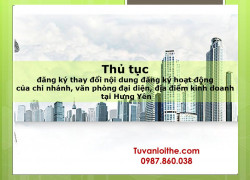 Thủ tục đăng ký thay đổi nội dung đăng ký hoạt động của chi nhánh, văn phòng đại diện, địa điểm kinh doanh (đối với doanh nghiệp tư nhân, công ty TNHH, công ty cổ phần, công ty hợp danh) tại Hưng Yên