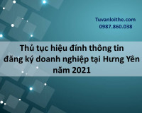 Thủ tục hiệu đính thông tin đăng ký doanh nghiệp tại Hưng Yên năm 2021