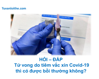 HỎI – ĐÁP: Tử vong do tiêm vắc xin Covid-19 thì có được bồi thường không?