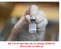 Bộ Y tế chỉ đạo tiêm vắc xin phòng COVID-19 liều cơ bản và nhắc lại