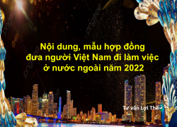 Nội dung, mẫu hợp đồng đưa người Việt Nam đi làm việc ở nước ngoài năm 2022