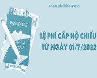 Lệ phí cấp hộ chiếu từ ngày 01/7/2022
