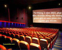 Từ tháng 2 năm 2023, phạt đến 10 triệu đồng nếu không giảm giá vé xem phim cho người già, trẻ em