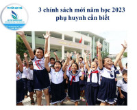 3 chính sách mới năm học 2023 phụ huynh cần biết