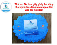 Thủ tục Gia hạn giấy phép lao động cho người lao động nước ngoài làm việc tại Việt Nam (cấp Tỉnh)