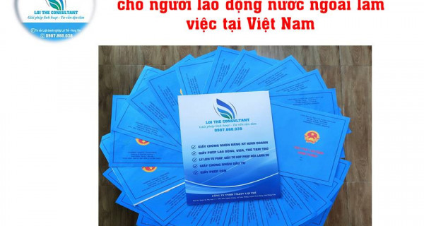 Thủ tục Gia hạn giấy phép lao động cho người lao động nước ngoài làm việc tại Việt Nam (cấp Tỉnh)